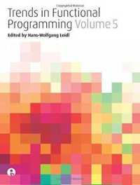 Trends in Functional Programming Volume 5 (Trends in Functional Programming)