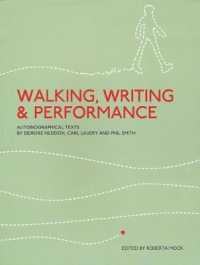 Walking, Writing and Performance : Autobiographical Texts by Deirdre Heddon, Carl Lavery and Phil Smith