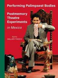 Performing Palimpsest Bodies : Postmemory Theatre Experiments in Mexico