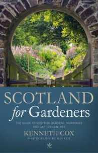 Scotland for Gardeners : The Guide to Scottish Gardens, Nurseries and Garden Centres