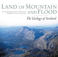 Land of Mountain and Flood : The Geology of Scotland
