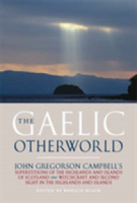 The Gaelic Otherworld : Superstitions of the Highlands and Islands and Witchcraft and Second Sight in the Highlands and Islands