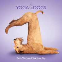 Yoga Dogs: Get in Touch with Your Inner Pup -- Hardback