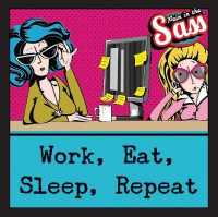 Pain in the Sass - Work, Eat, Sleep, Repeat (Pain in the Sass gift books)