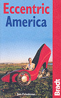 Bradt Eccentric America : All That's Weird and Wacky in the USA (Bradt Travel Guides) （1ST）