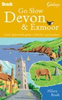 Bradt Slow Travel Devon & Exmoor : Local, Characterful Guides to Britain's Special Places (Bradt Slow Travel) （1ST）