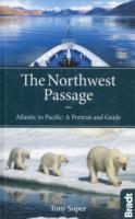 Bradt the Northwest Passage : Atlantic to Pacific: a Portrait and Guide (Bradt Travel Guides)