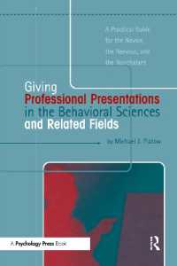 Giving Professional Presentations in the Behavioral Sciences and Related Fields : A Practical Guide for Novice, the Nervous and the Nonchalant