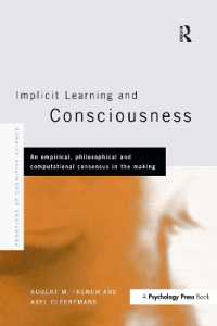 潜在学習と意識<br>Implicit Learning and Consciousness : An Empirical, Philosophical and Computational Consensus in the Making (Frontiers of Cognitive Science)