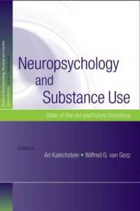 神経心理学と薬物濫用<br>Neuropsychology and Substance Use : State-of-the-Art and Future Directions (Studies on Neuropsychology, Neurology and Cognition)
