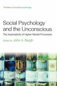 社会心理学と無意識<br>Social Psychology and the Unconscious : The Automaticity of Higher Mental Processes (Frontiers of Social Psychology)