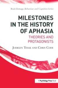 失語症の歴史<br>Milestones in the History of Aphasia : Theories and Protagonists (Brain, Behaviour and Cognition)