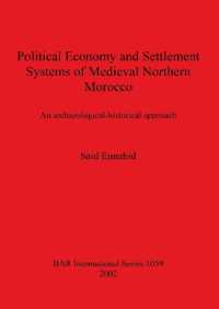 Political Economy and Settlement Systems of Medieval Northern Morocco : An archaeological-historical approach