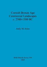 Cornish Bronze Age ceremonial landscapes c. 2500-1500 BC
