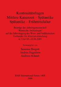 Kontinuitätsfragen: Mittlere Kaiserzeit - Spätantike Spätantike - Frühmittelalter : Beiträge der Arbeitsgemeinschaft 'Römische Archäologie' auf der Jahrestagung des West- und Süddeutschen Verbandes für Alt