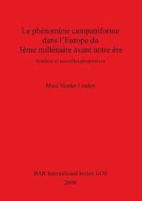 Le Phenomene Campaniforme Dans L'Europe Du 3eme Millenaire Avant Notre Ere : Synthèse et nouvelles perspectives