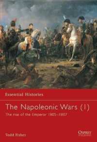 The Napoleonic Wars (1) : The rise of the Emperor 1805-1807 (Essential Histories)