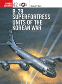 B-29 Superfortress Units of the Korean War (Combat Aircraft)