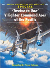 Twelve to One : V Fighter Command Aces of the Pacific War (Aircraft of the Aces) -- Paperback / softback