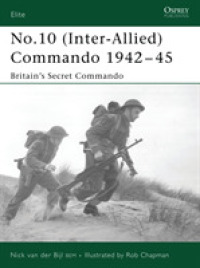 No.10 Inter-allied Commando 1940-45 : Britain's Secret Commando (Elite) -- Paperback / softback