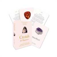 Crystals for Beginners: a Card Deck : Your Guide to Unlocking the Power of Crystals