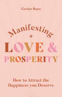 Manifesting Love and Prosperity : How to manifest everything you deserve (The Spiritual Guide to)