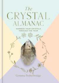 The Crystal Almanac : Harness Your Crystals through the Year
