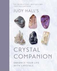 Judy Hall's Crystal Companion : Enhance your life with crystals