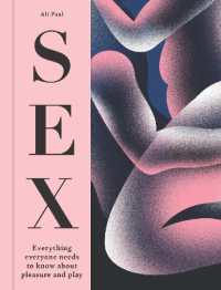 Sex : Everything Everyone Needs to Know about Pleasure and Play