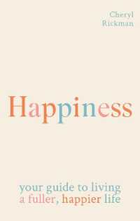 Happiness : How to live a fuller, happier life