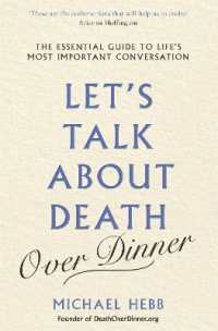 Let's Talk about Death (over Dinner) : The Essential Guide to Life's Most Important Conversation