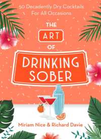 The Art of Drinking Sober : 50 Decadently Dry Cocktails for All Occasions