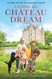 Living the Chateau Dream : As seen on the hit Channel 4 show Escape to the Chateau -- Hardback