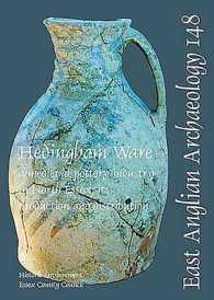 Hedingham Ware : A Medieval Pottery Industry in North Essex; Its Production and Distribution (East Anglian Archaeology)