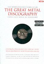 The Great Metal Discography : From Hard Rock to Hardcore （2ND）