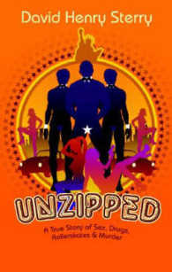 Unzipped : A True Story of Sex, Drugs, Rollerskates and Murder -- Paperback