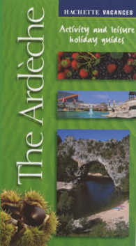 Hachette Vacances the Ardeche : Activity and Leisure Holiday Guides (Hachette's Vacances Series)