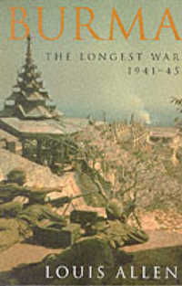 Burma : The Longest War 1941-1945