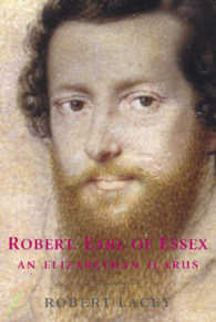 Robert, Earl of Essex : An Elizabethan Icarus