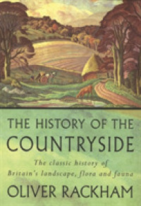 The History of the Countryside : The Classic History of Britain's Landscape, Flora and Fauna