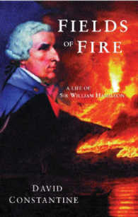 Fields of Fire : A Life of Sir William Hamilton
