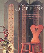 Making and Decorating Screens : Creating and Using Great Divides for Home, Loft and Office