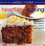 Heartland Baking : All-American Pies, Pastries, Cakes, Cookies, Bread and Bars (America Cooks)