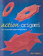 Action Origami : Over 25 Animated Paperfolding Projects