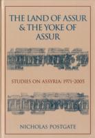 The Land of Assur and the Yoke of Assur : Studies on Assyria 1971-2005