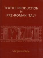 Textile Production in Pre-Roman Italy (Ancient Textile Series)