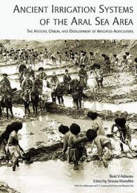 Ancient Irrigation Systems of the Aral Sea Area (American School of Prehistoric Research Monograph)