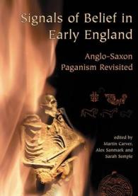Signals of Belief in Early England : Anglo-Saxon Paganism Revisited