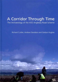 A Corridor through Time : the archaeology of the A55 Anglesey Road Scheme