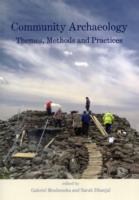 Community Archaeology : Themes, Methods and Practices